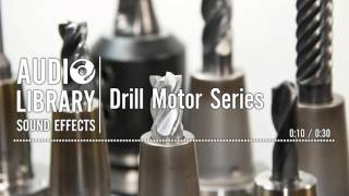 Drill Motor Series - Sound Effect