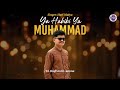 Ya Habibi Ya Muhammad Hari Mulya Official Lyric Video Ya Habibi Ya Muhammad Hari Mulya Official Lyric Video