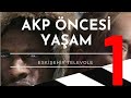 AKP Öncesi Yaşam Belgeseli ( Bölüm 1 )
