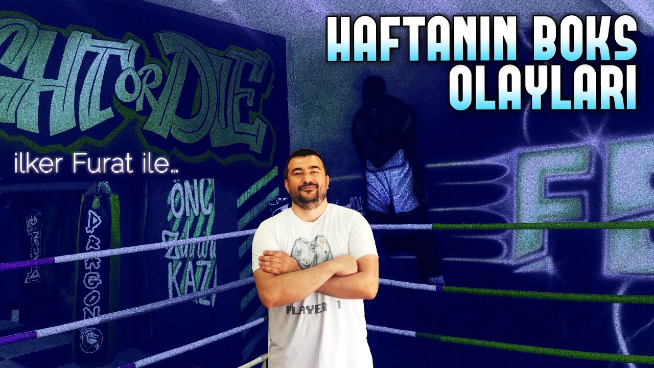 Боксерские события недели с Илькером ФУРАТОМ: 22