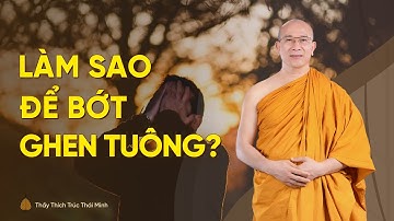 Làm sao để bớt ghen tuông trong tình yêu? | Thầy Thích Trúc Thái Minh