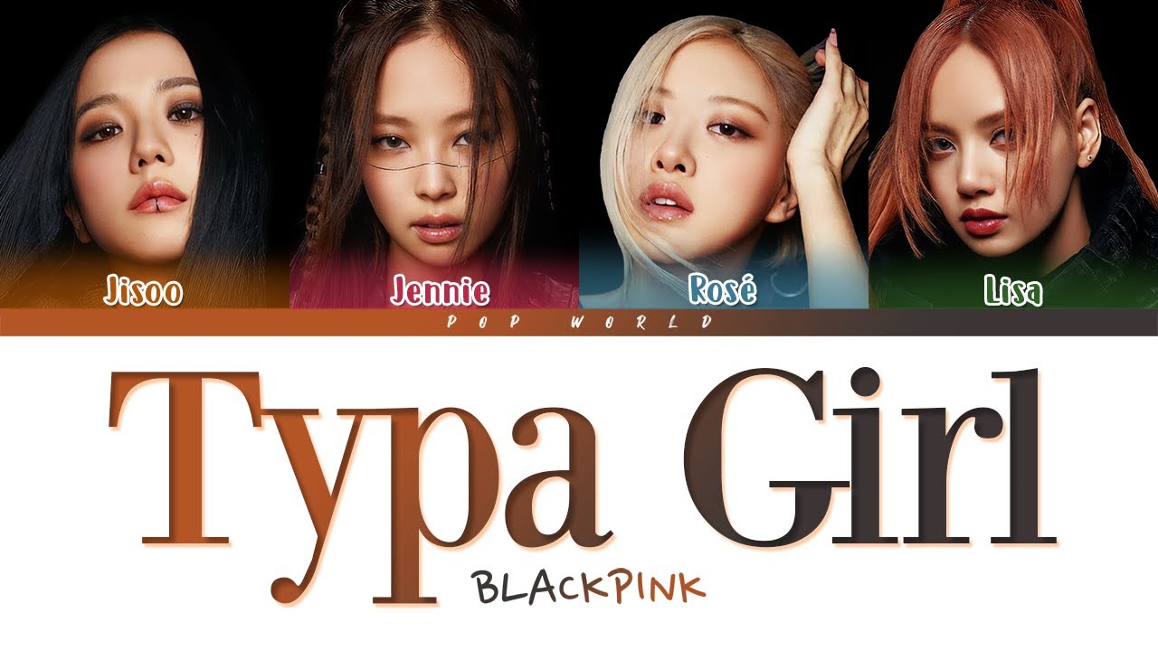 BLACKPINK Typa Girl Lyrics (Color Coded Lyrics) YouTube