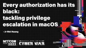 Every authorization has its black: tackling privilege escalation in macOS｜HITCON PEACE 2022