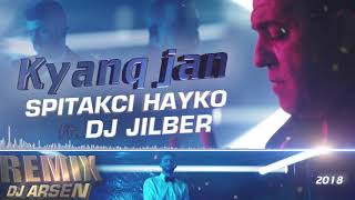 SPITAKCI HAYKO ft. JilBER - KYANQ JAN / DJ ARSEN REMIX 2018 /