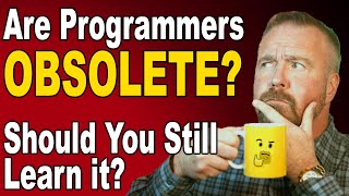 Are Programmers Obsolete?  Will AI Replace Them?