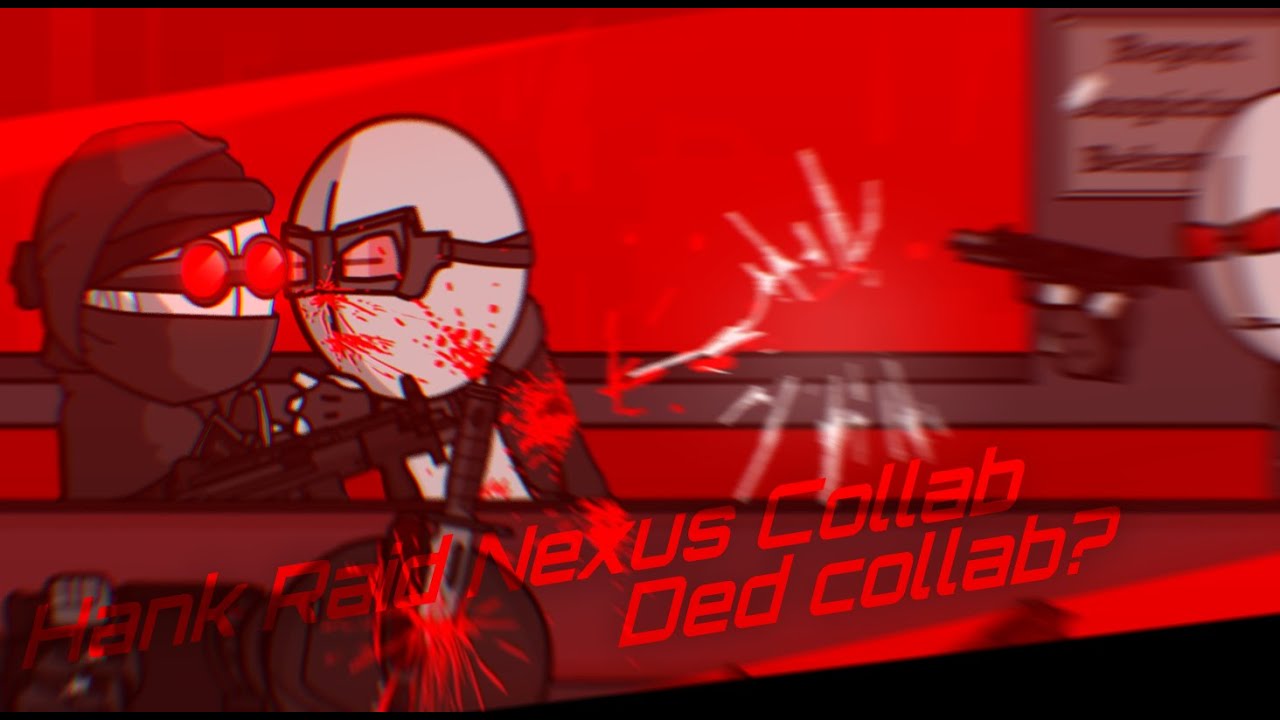 Hank Raid Nexus Base collab [Old clip about 1 month ago]