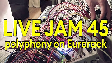 LIVE JAM #45 // Polyphonic Eurorack