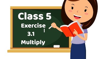 Class 5 Maths || Exercise 3.1 , Multiply
