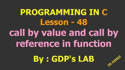 call by value and call by reference | Lesson - 48 | C in Hindi