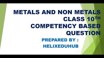 Metals and non-metals competency based questions #class10 #science #competency #questions #cbse 