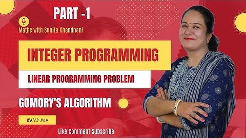 INTEGER PROGRAMMING / LINEAR PROGRAMMING PROBLEM / GOMORY