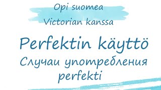 :     perfekti   . Perfektin k"aytt"o.  . Perfekti