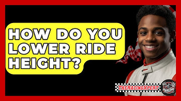 How Do You Lower Ride Height? - The Racing Xpert