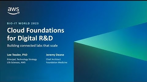 Cloud Foundations for Digital R&D: Building Connected Labs that Scale | AWS Events