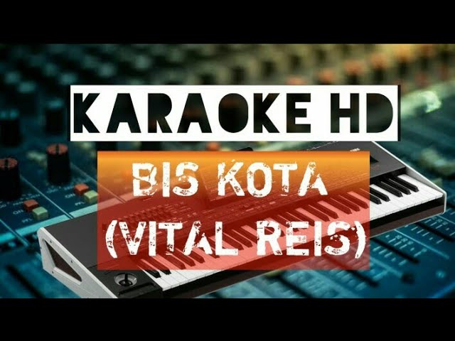 Karaoke Bis Kota(Vital Reis)Versi foun class=