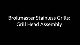 Broilmaster Stainless Grill Head Assembly – Step-by-Step Setup Guide