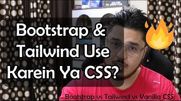 Should you use Bootstrap & Tailwind CSS or stick to Vanilla CSS?