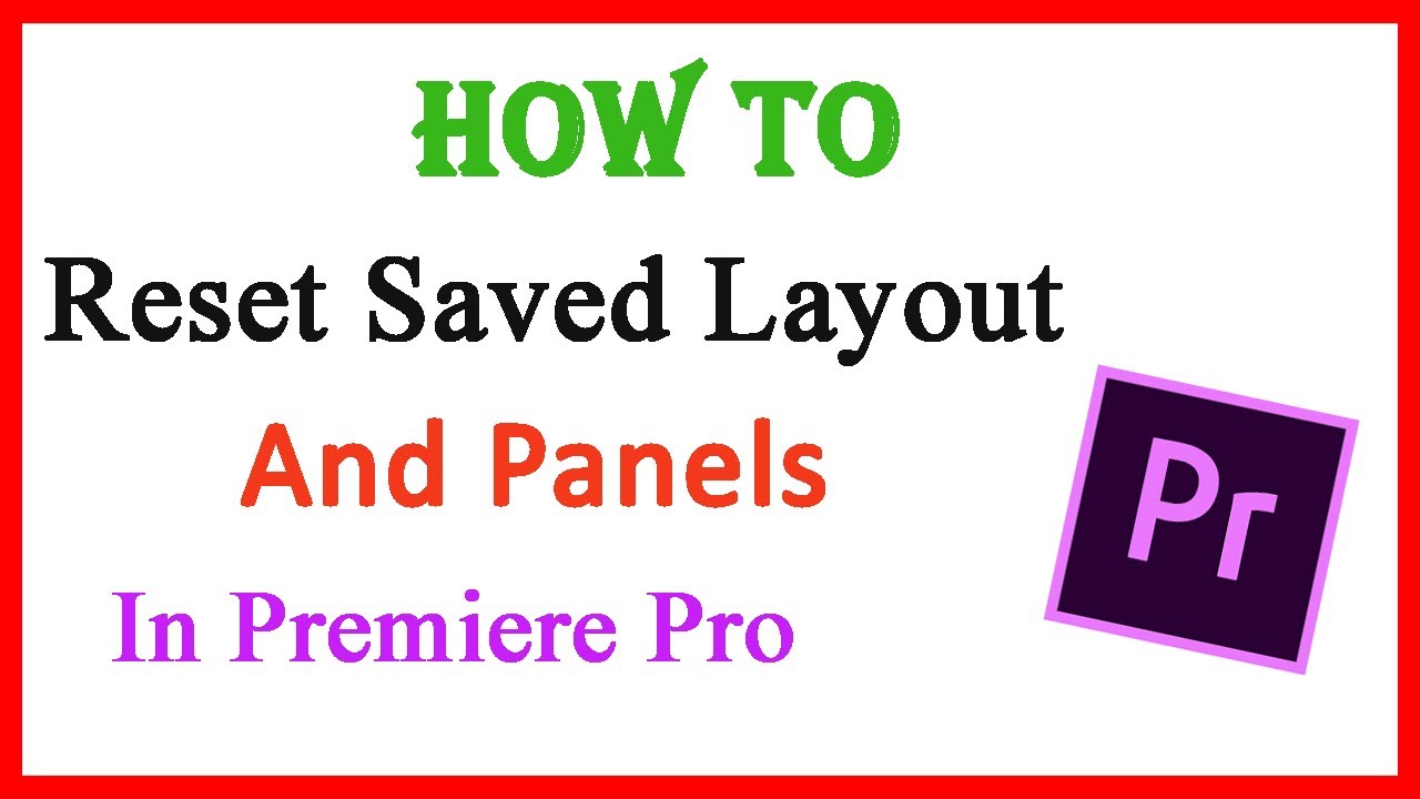 how-to-reset-saved-layout-in-premiere-pro-how-to-reset-panels-in