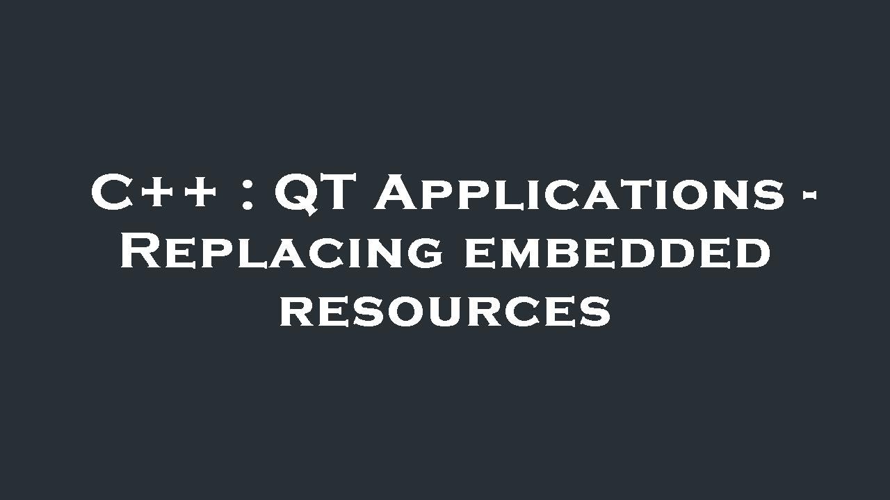 C++ : QT Applications - Replacing embedded resources - YouTube