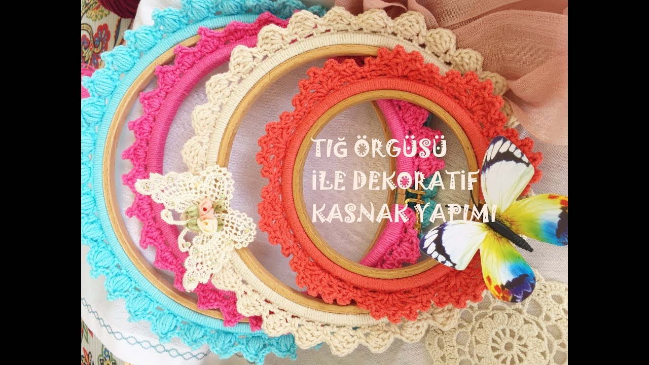 Tığ İle Nakış Kasnağı (Çerçeve) Süsleme