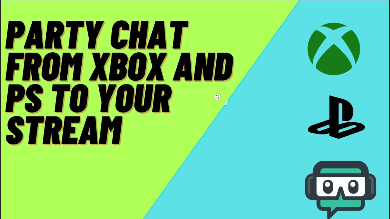 Party Chat from Xbox or PS to Your Live Stream.