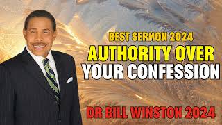Dr Bill Winston 2024 - Authority Over Your Confession