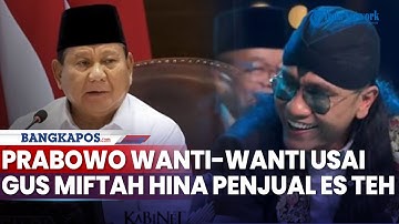 Prabowo Wanti-wanti Usai Video Gus Miftah Hina Penjual Es Teh Viral, Singgung soal Adab