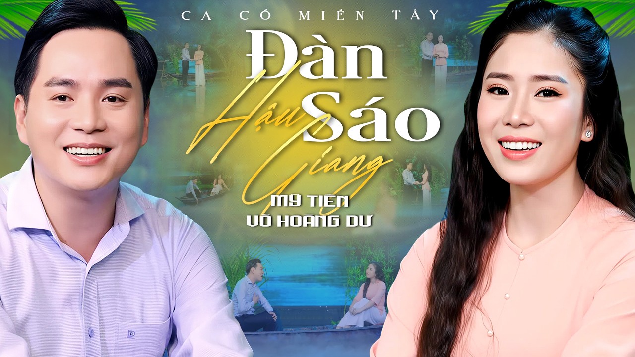 Ca Cổ Miền Tây 2026💙ĐÀN SÁO HẬU GIANG - Mỹ Tiên ft Võ Hoàng Dư Ca Cổ Song Ca | Ca Cổ Hơi Dài Hay
