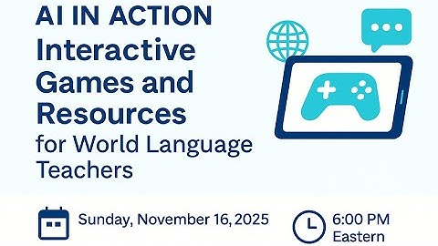AI in Action: Create Interactive Games and Resources for World Language Teachers