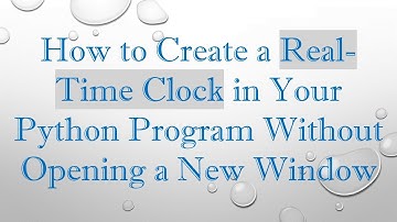 How to Create a Real-Time Clock in Your Python Program Without Opening a New Window