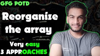 Reorganize The Array | gfg potd | 11-10-24 | GFG Problem of the day