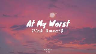 Pink Sweat$ - At My Worst (Lyric)