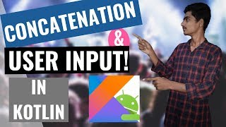 kotlin Tutorial for Android developers | What is Concatenation | How to get User Input in Kotlin