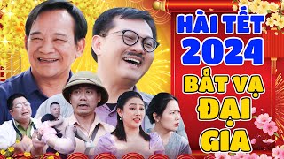 Hài Tết 2024 | BẮT VẠ ĐẠI GIA FULL HD | Hài Tết Quang Tèo, Trung Hiếu, Bình Trọng | Cười Nghiêng Ngả