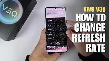 How to change Refresh Rate 120Hz Vivo V30