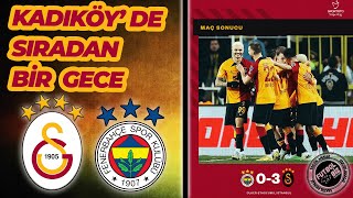 Fenerbahçe 0 - 3 Galatasaray | Kadıköy'de sıradan bir gece :)