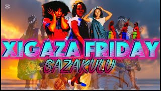 XIGAZA FRIDAY 5