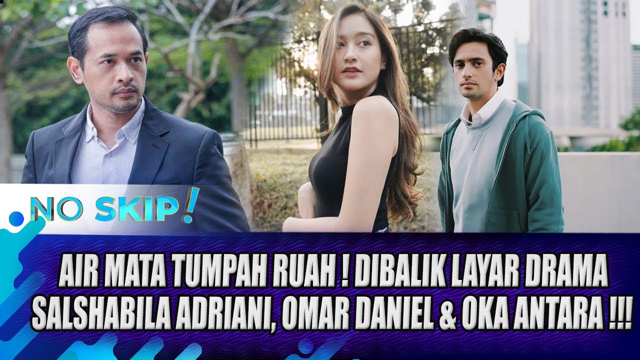 SALSHABILLA ADRIANI NANGIS BOMBAY SAAT KERJA BARENG OMAR DANIEL & OKA ANTARA ! INI SEBABNYA -NO SKIP