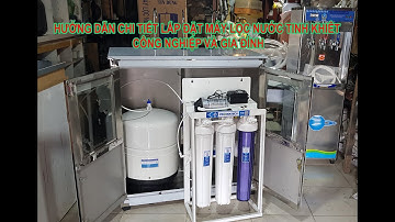 HƯỚNG DẪN LẮP ĐẶT MÁY LỌC NƯỚC TINH KHIẾT (instructions for installing RO water treatment systems)