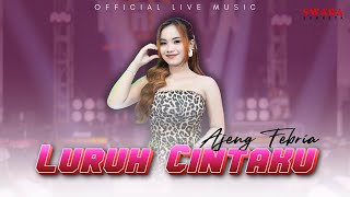 Ajeng Febria ft OM Nirwana Comeback - Luruh Cintaku (Official Live Music)