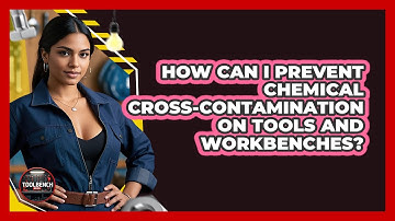 How Can I Prevent Chemical Cross-contamination On Tools And Workbenches? - ToolBench Pros