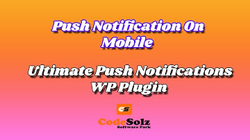 Push notification on Mobile - Ultimate Push Notifications - WordPress Plugin