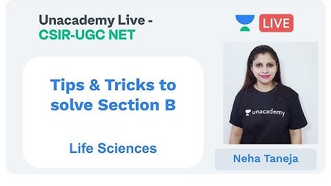 Tricks to solve CSIR Section B | Life Sciences | Unacademy Live - CSIR UGC NET | Neha Taneja