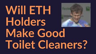 Will ETH Holders Make Good Toilet Cleaners?
