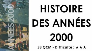 Histoire  des années 2000 -  33 QCM - Difficulté : ★★★
