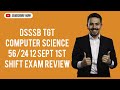 DSSSB TGT Computer Science 12 Sep 1st Shift Exam Review | DSSSB TGT Computer Science Exam Review