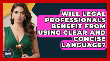Will Legal Professionals Benefit From Using Clear and Concise Language?