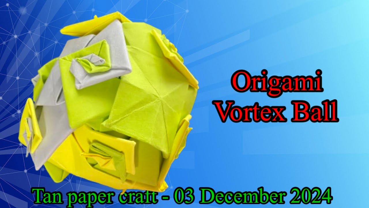 Tutorial ke 89 - Origami Vortex Ball - Fantasy origami