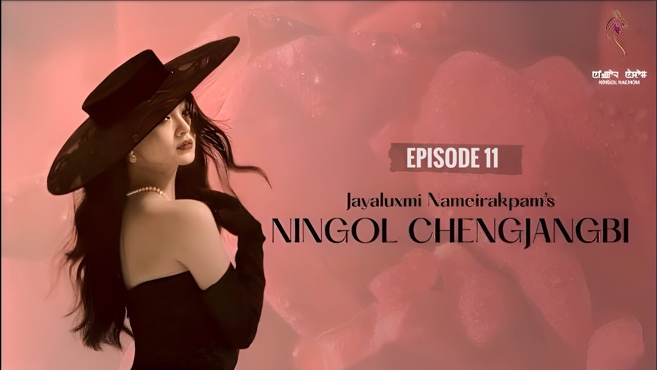 NINGOL CHENGJANGBI ~ Epi. 11 ~ Mona | Jayaluxmi Nameirakpam 