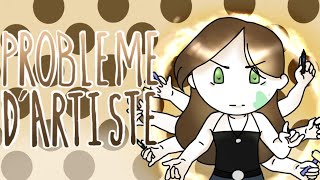 Problèmes Dartiste Jai Des Problèmes Pas Ouf - Animation